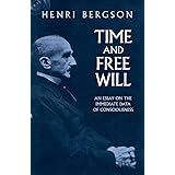 Time and Free Will: An Essay on the Immediate Data of Consciousness