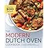 Modern Dutch Oven Cookbook: Fresh Ideas for Braises, Stews, Pot Roasts, and Other One-Pot Meals