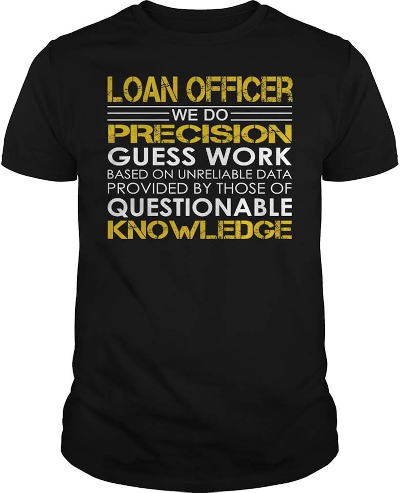 Loan Officer We Do Precision Guess Work Job Shirt at