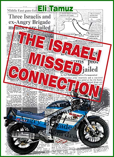 [Ebook] The Israeli Missed Connection: A true story about the adventures of naughty hash smuggling bikers [P.P.T]