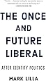 The Once and Future Liberal: After Identity Politics