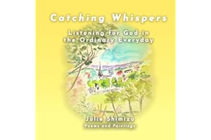 Catching Whispers: Listening for God in the Ordinary Everyday