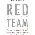 Red Team: How to Succeed By Thinking Like the Enemy