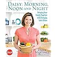 Daisy: Morning, Noon and Night: Bringing Your Family Together with Everyday Latin Dishes