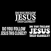 Do You Follow Jesus This Closely? Decal 3 Pack for Car Window (White, Small ~4")