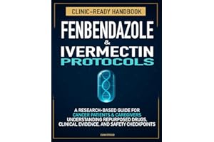 Fenbendazole & Ivermectin Protocols: A Research-Based Handbook for Cancer Patients and Caregivers — Understanding Repurposed 