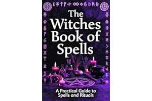The Witches Book of Spells: A Practical Guide to Spells and Rituals