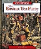 Front cover for the book The Boston Tea Party by Michael Burgan