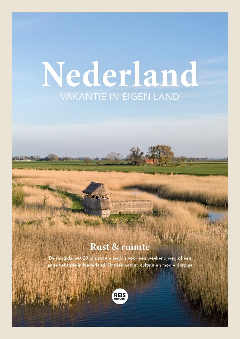 Nederland: vakantie in eigen land : rust & ruimte (Reisreport reisgids)