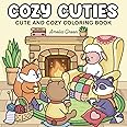 Cozy Cuties: Coloring Book for Adults and Teens Featuring Adorable Animal Characters, Relaxing Hygge Moments and Comfy Scenes
