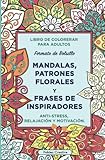 Image de Libro de colorear para adultos: Mandalas, Patrones florales y Frases de Inspiradores: (Formato de bolsillo) (Spanish Edition)