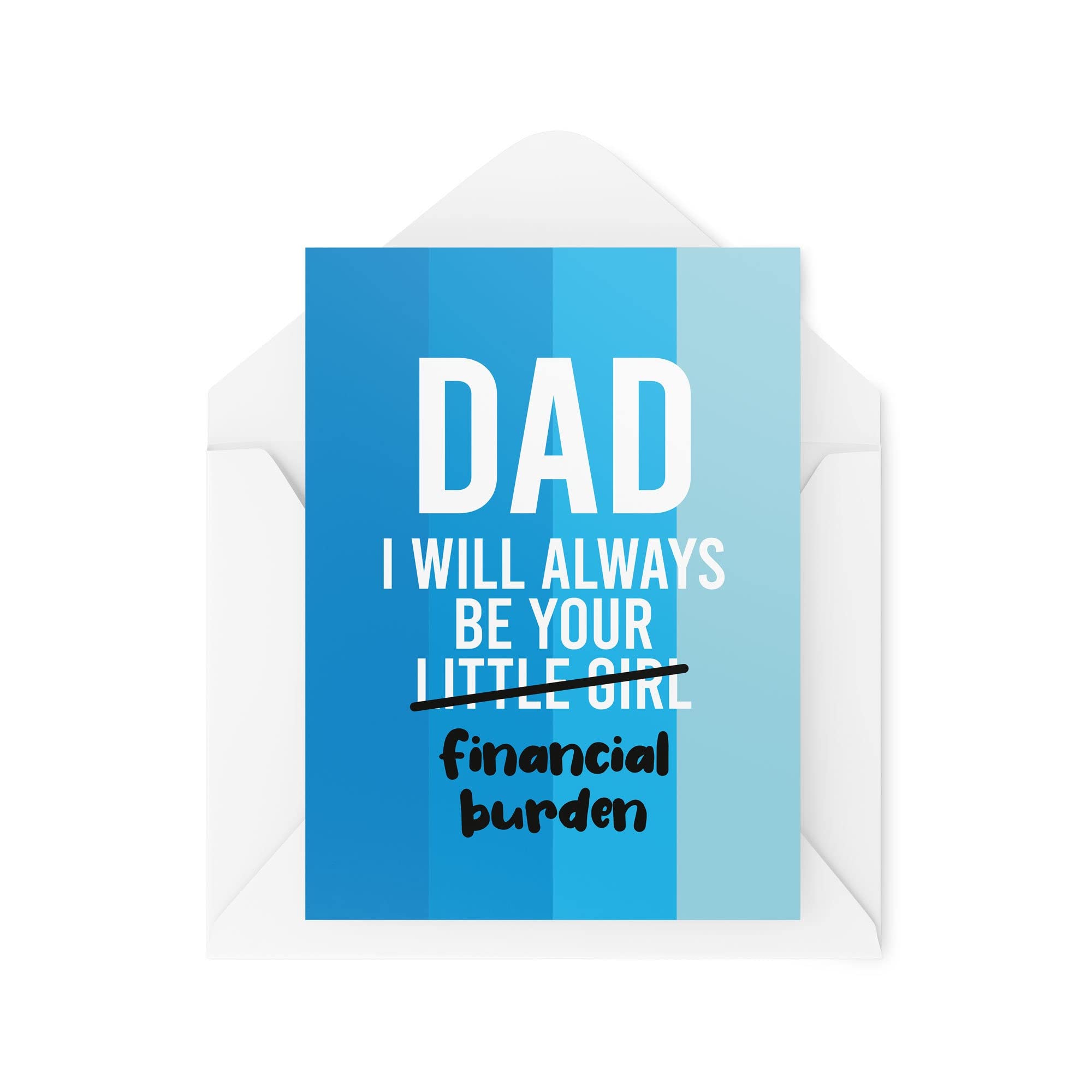 Funny Dad Cards | I Will Always Be Your Financial Burden Card | For Him Father Daughter Joke Father's Day Dad's Birthday Joke Gift | CBH596
