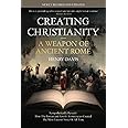 Creating Christianity - A Weapon Of Ancient Rome