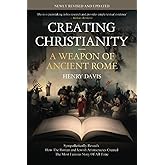 Creating Christianity - A Weapon Of Ancient Rome