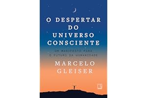 O despertar do universo consciente: Um manifesto para o futuro da humanidade