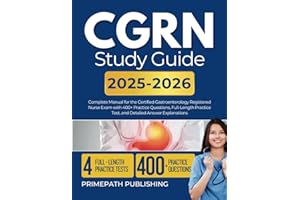 CGRN Study Guide 2025-2026: Complete Manual for the Certified Gastroenterology Registered Nurse Exam with 400+ Practice Questions, Full-Length Practice Test, and Detailed Answer Explanations
