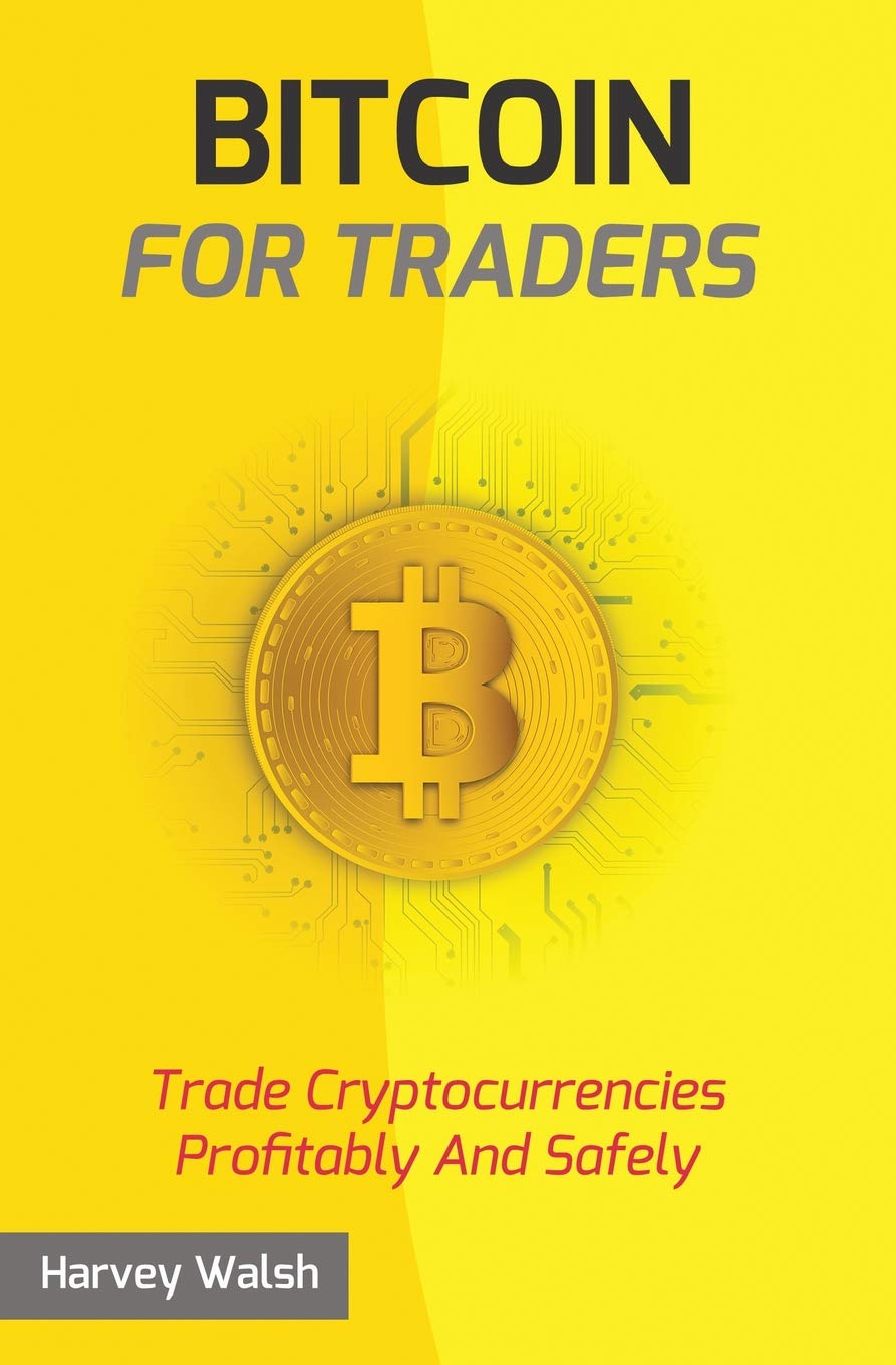 Amazon Com Bitcoin For Traders 9781718893023 Walsh Harvey Books