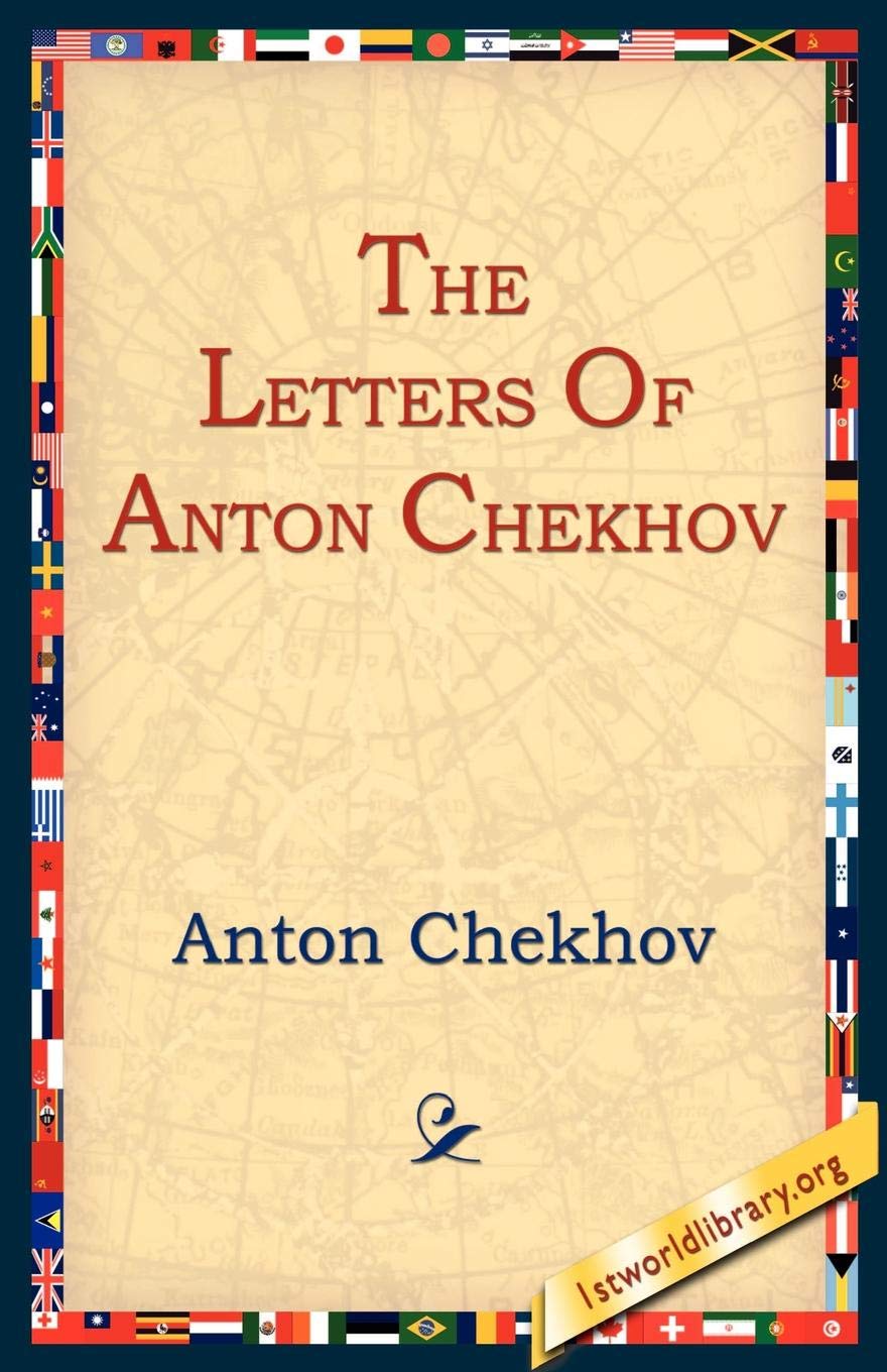 The Letters Of Anton Chekhov Chekhov Anton Pavlovich 1stworld