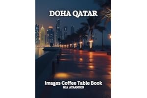 Doha Qatar Images Coffee Table Book for All : Beautiful Pictures Tour Generated By AI for Relaxing & Meditation, for Travel &