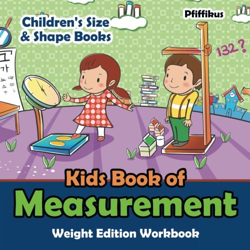 Kids Book of Measurement Weight Edition Workbook | Children's Size & Shape Books