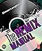The Remix Manual: The Art and Science of Dance Music Remixing with Logic by Simon Langford