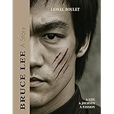 Bruce Lee - A Story: A Life, a Journey, a Passion