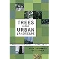 Trees in the Urban Landscape: Site Assessment, Design, and Installation