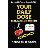 Your Daily Dose: Food, Faith, and Freedom: A 366 Day Christian Devotional supporting a Low Carb Lifestyle free from Addiction