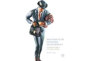 The Pursuit of Economic Development: Growing Good Jobs in U.S. Cities and States