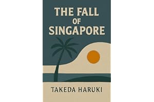 The Fall of Singapore: Britain’s Greatest Defeat in World War II