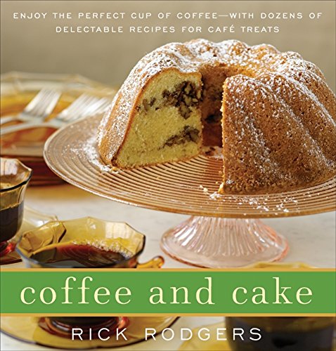 Coffee & Cake: Enjoy the Perfect Cup of Coffee-With Dozens of Delectable Recipes for Cafe Treats ISBN-13 9780061938320