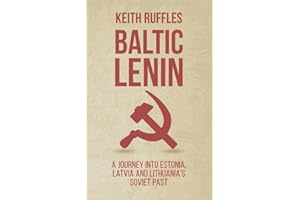 Baltic Lenin: A journey into Estonia, Latvia and Lithuania's Soviet past