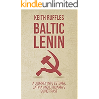 Baltic Lenin: A journey into Estonia, Latvia and Lithuania's Soviet past book cover