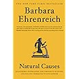 Natural Causes: An Epidemic of Wellness, the Certainty of Dying, and Killing Ourselves to Live Longer