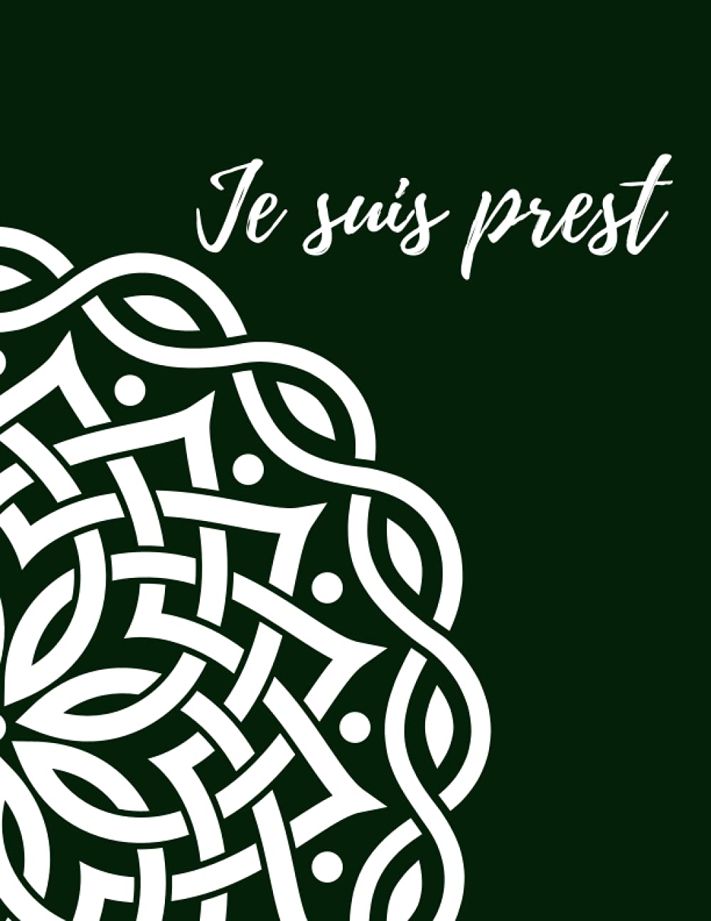 Je Suis Prest Notebook-8.5x11, 100 lined pages with a Celtic knot watermark on each page: Lined Notebook with a nod to Outlander fandom, Paperback, ... journal and track ideas and thoughts.