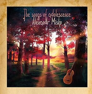 Alexandr Misko - The Songs of Adolescence - A