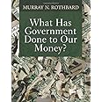 What Has Government Done to Our Money?
