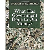 What Has Government Done to Our Money?