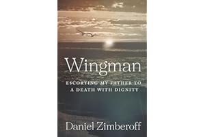 Wingman: Escorting My Father To A Death With Dignity