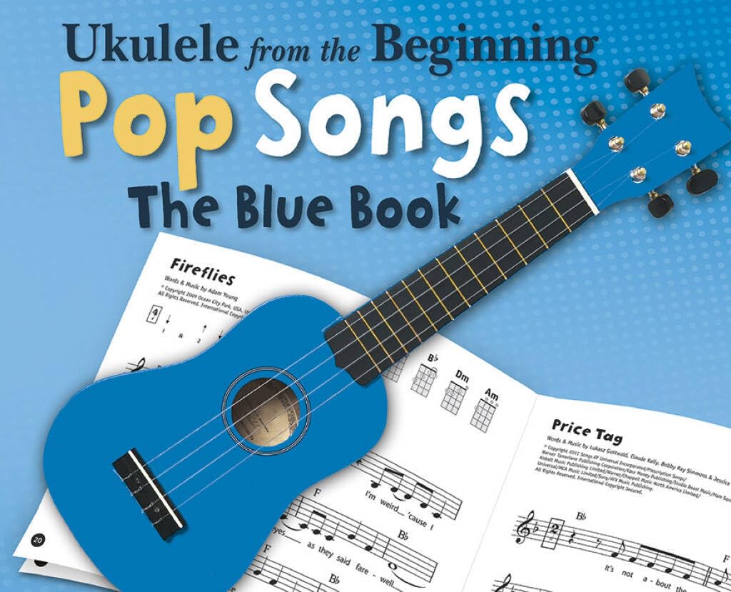 Ukulele From The Beginning Pop Songs (Blue Book): The Blue Book (Ukulele from the Beginning, 1)