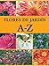 Flores de Jardin A-Z/ The A-Z of Garden Flowers (Spanish Edition) by 