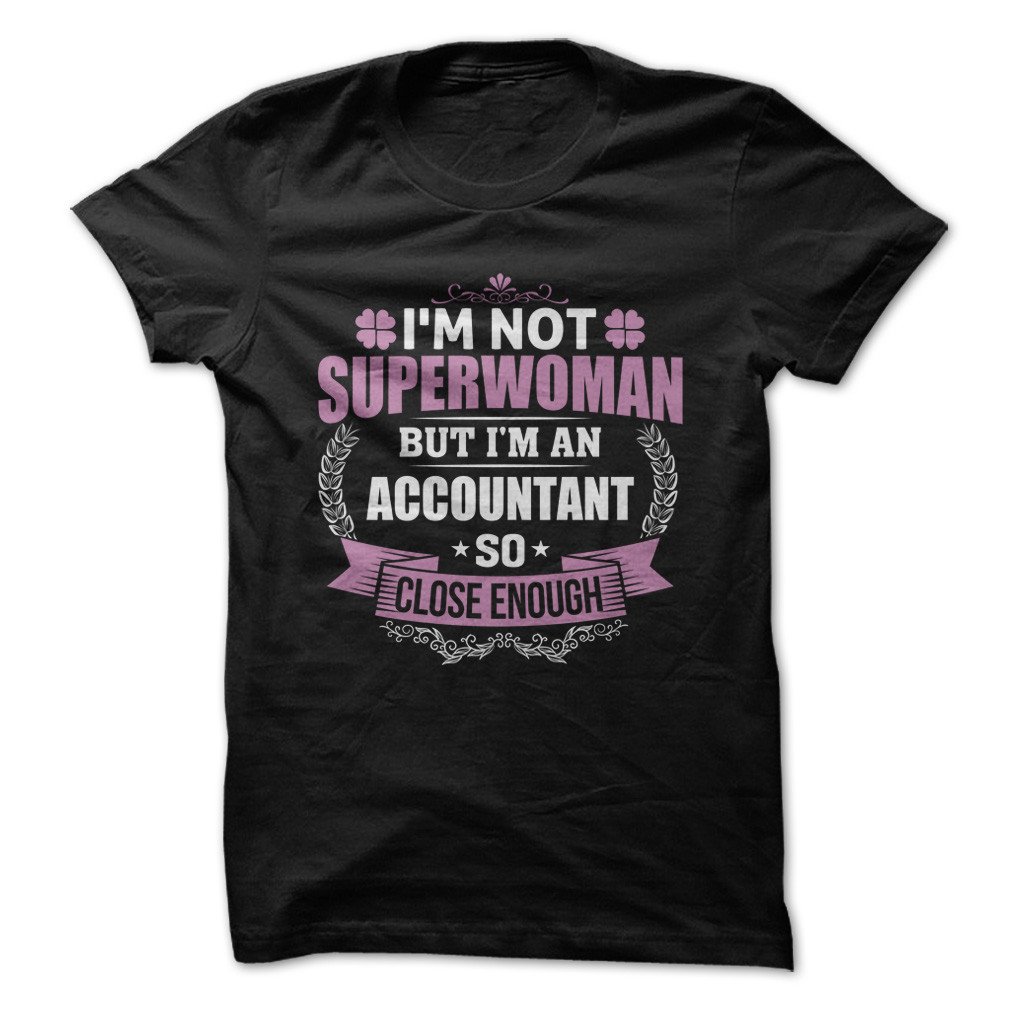 I'm Not Superwoman, But I'm An Accountant - Funny T-shirt - Made On Demand In Usa