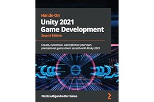 Hands-On Unity 2021 Game Development: Create, customize, and optimize your own professional games from scratch with Unity 2021