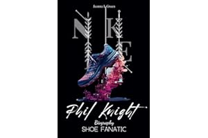 Phil Knight Biography: Shoe Fanatic