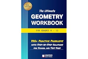 The Ultimate Geometry Workbook for Grades 8-12: 850+ Practice Problems with Step-by-Step Solutions for School and Test Prep