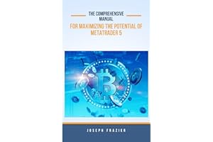 The comprehensive manual for maximizing the potential of Metatrader 5