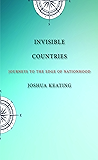 Invisible Countries: Journeys to the Edge of Nationhood