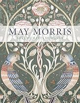 May Morris: Arts & Crafts Designer May Morris: Arts & Crafts Designer