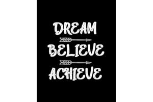 Dream - Believe - Achieve: An Inspirational Journal - Notebook to Write In | Women | Men | 120 Pages | Motivational Quotes Jo