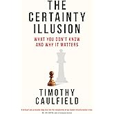 The Certainty Illusion: What You Don't Know and Why It Matters